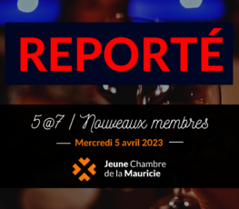 REPORTÉ - 5 @ 7 Nouveaux membres | 5 avril 2023
