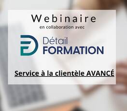 Webinaire |  Service à la clientèle AVANCÉ