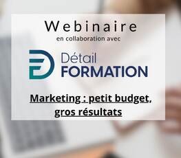 Webinaire |  Marketing : petit budget, gros résultats