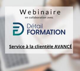 Webinaire |  Service à la clientèle AVANCÉ